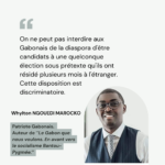 Non à l’exclusion de la diaspora gabonaise de toute élection au Gabon. Non à la ségrégation politique.